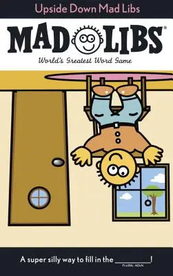 Upside Down Mad Libs: World's Greatest Word Game (Das größte Wortspiel der Welt) - Upside Down Mad Libs: World's Greatest Word Game