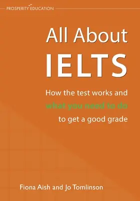Alles über IELTS: Wie der Test funktioniert und was Sie tun müssen, um eine gute Note zu bekommen - All About IELTS: How the test works and what you need to do to get a good grade