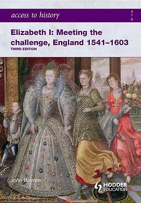 Elisabeth I: Die Herausforderung annehmen, England 1541-1603 - Elizabeth I: Meeting the Challenge, England 1541-1603
