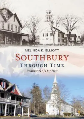 Southbury im Wandel der Zeit: Überreste unserer Vergangenheit - Southbury Through Time: Remnants of Our Past