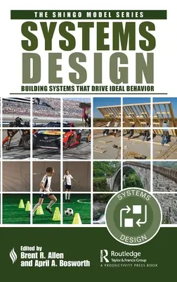 Systemgestaltung: Der Aufbau von Systemen, die ideales Verhalten fördern - Systems Design: Building Systems that Drive Ideal Behavior