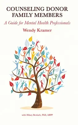 Beratung von Spenderfamilienmitgliedern: Ein Leitfaden für Fachleute der psychischen Gesundheit - Counseling Donor Family Members: A Guide for Mental Health Professionals