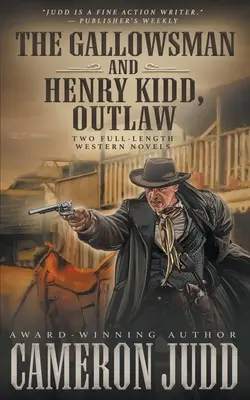 The Gallowsman und Henry Kidd, Outlaw: Zwei abendfüllende Westernromane - The Gallowsman and Henry Kidd, Outlaw: Two Full Length Western Novels