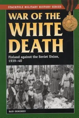 Der Krieg des weißen Todes: Finnland gegen die Sowjetunion, 1939-40 - War of the White Death: Finland against the Soviet Union, 1939-40