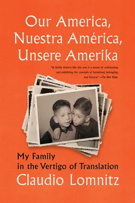 Unser Amerika, Nuestra Amrica, Unser Amerika: Meine Familie im Schwindel der Übersetzung - Our America, Nuestra Amrica, Unsere Amerika: My Family in the Vertigo of Translation