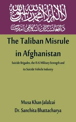 Die Taliban treiben in Afghanistan ihr Unwesen: Selbstmordbrigaden, die militärische Stärke des IS-K und seine Selbstmordfahrzeug-Industrie - The Taliban Misrule in Afghanistan: Suicide Brigades, the IS-K Military Strength and its Suicide Vehicle Industry