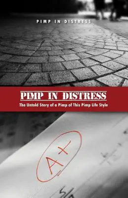 Zuhälter in Bedrängnis: Die unerzählte Geschichte eines Zuhälters dieses Zuhälterlebensstils - Pimp in Distress: The Untold Story of a Pimp of This Pimp Life Style