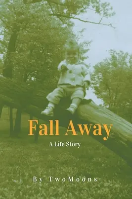 Wegfallen: Eine Lebensgeschichte - Fall Away: A Life Story