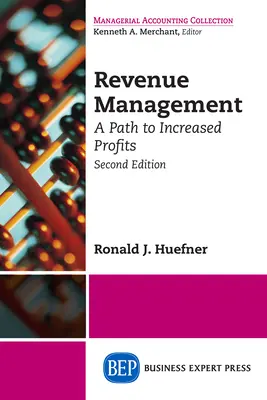 Ertragsmanagement: Ein Weg zu höheren Gewinnen, Zweite Auflage - Revenue Management: A Path to Increased Profits, Second Edition
