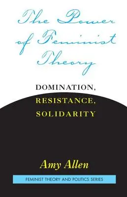 Die Macht der feministischen Theorie - Herrschaft, Widerstand, Solidarität - Power of Feminist Theory - Domination, Resistance, Solidarity