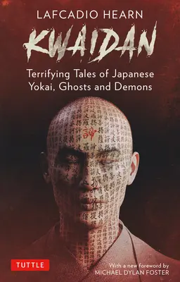 Kwaidan von Lafcadio Hearn: Schreckliche japanische Erzählungen von Yokai, Geistern und Dämonen - Lafcadio Hearn's Kwaidan: Terrifying Japanese Tales of Yokai, Ghosts, and Demons