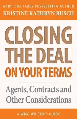 Den Deal abschließen ... zu Ihren Bedingungen: Agenten, Verträge und andere Überlegungen - Closing the Deal...on Your Terms: Agents, Contracts, and Other Considerations