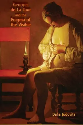 Georges de la Tour und das Rätsel des Sichtbaren - Georges de la Tour and the Enigma of the Visible