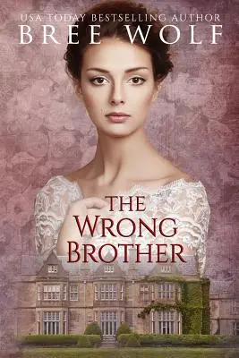 Der falsche Bruder: Ein Regentschaftsroman - The Wrong Brother: A Regency Romance