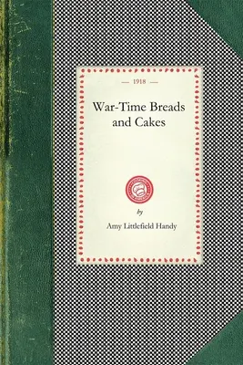 Brote und Kuchen aus der Kriegszeit - War-Time Breads and Cakes