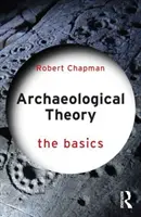 Archäologische Theorie: Die Grundlagen - Archaeological Theory: The Basics