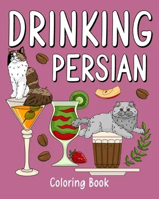 Trinkender Perser Malbuch: Malbücher für Erwachsene, Zootier-Malseite mit Kaffee und Cocktail - Drinking Persian Coloring Book: Coloring Books for Adult, Zoo Animal Painting Page with Coffee and Cocktail