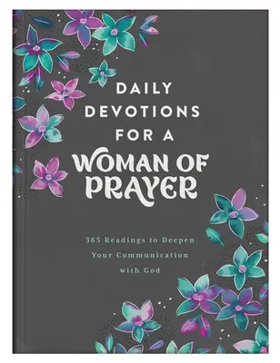 Tägliche Andachten für eine Frau des Gebets: 365 Lesungen zur Vertiefung Ihrer Kommunikation mit Gott - Daily Devotions for a Woman of Prayer: 365 Readings to Deepen Your Communication with God