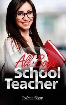 Romantische Geschichten: All Boys School Teacher - Romance Stories: All Boys School Teacher