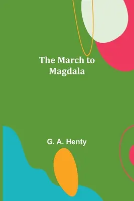 Der Marsch nach Magdala - The March to Magdala