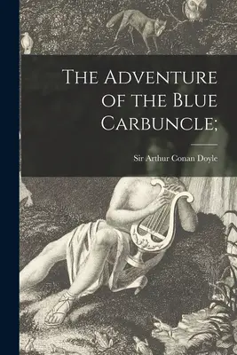 Das Abenteuer des blauen Karfunkels; - The Adventure of the Blue Carbuncle;