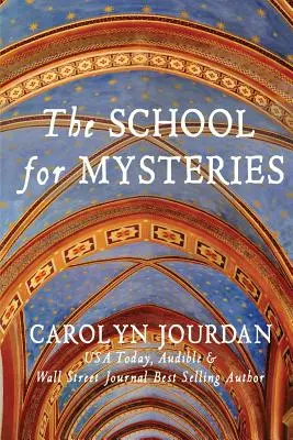 Die Schule der Geheimnisse: Ein märchenhaftes Abenteuer in der Lebensmitte - The School for Mysteries: A Midlife Fairytale Adventure