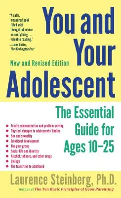 Sie und Ihr Heranwachsender: Der unverzichtbare Leitfaden für das Alter von 10 bis 25 Jahren - You and Your Adolescent: The Essential Guide for Ages 10-25