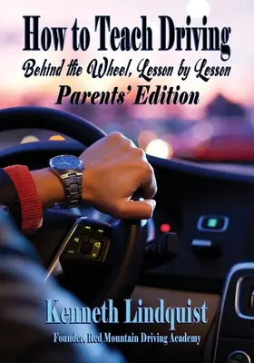 Wie man Autofahren lehrt: Ausgabe für Eltern - How to Teach Driving: Parents' Edition