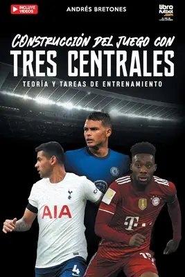 Construccin de juego con tres centrales: Theorie und Trainingsübungen - Construccin de juego con tres centrales: Teora y tareas de entrenamiento