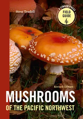Pilze des pazifischen Nordwestens, überarbeitete Ausgabe - Mushrooms of the Pacific Northwest, Revised Edition