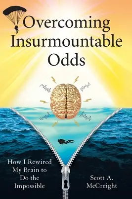 Unüberwindbare Hindernisse überwinden: Wie ich mein Gehirn umprogrammiert habe, um das Unmögliche zu schaffen - Overcoming Insurmountable Odds: How I Rewired My Brain to Do the Impossible