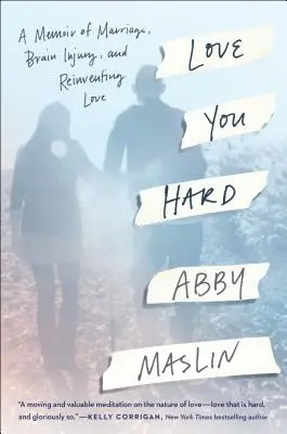 Love You Hard: Memoiren über eine Ehe, eine Hirnverletzung und die Wiederentdeckung der Liebe - Love You Hard: A Memoir of Marriage, Brain Injury, and Reinventing Love
