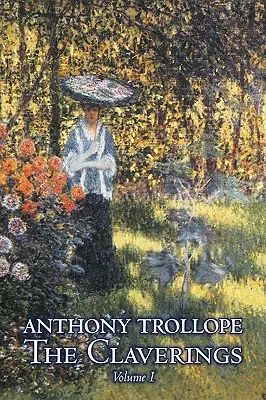 The Claverings, Band I von II von Anthony Trollope, Belletristik, Literatur - The Claverings, Volume I of II by Anthony Trollope, Fiction, Literary