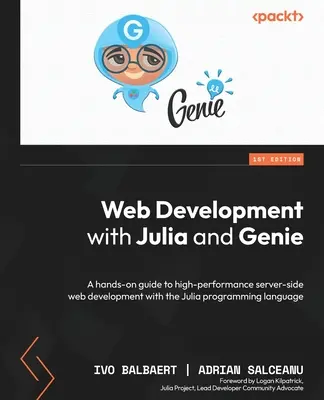 Webentwicklung mit Julia und Genie: Ein praktischer Leitfaden zur leistungsstarken serverseitigen Webentwicklung mit der Programmiersprache Julia - Web Development with Julia and Genie: A hands-on guide to high-performance server-side web development with the Julia programming language