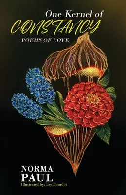 Ein Kern der Beständigkeit: Gedichte der Liebe - One Kernel of Constancy: Poems of Love