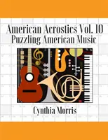 American Acrostics Band 10: Rätselhafte amerikanische Musik - American Acrostics Volume 10: Puzzling American Music