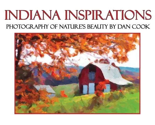 Inspirationen aus Indiana: Fotografie der Schönheit der Natur - Indiana Inspirations: Photography of Nature's Beauty