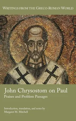 Johannes Chrysostomus über Paulus: Lobpreisungen und Problempassagen - John Chrysostom on Paul: Praises and Problem Passages