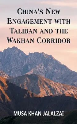 Chinas neues Engagement für die Taliban und den Wakhan-Korridor - China's New Engagement with Taliban and the Wakhan Corridor