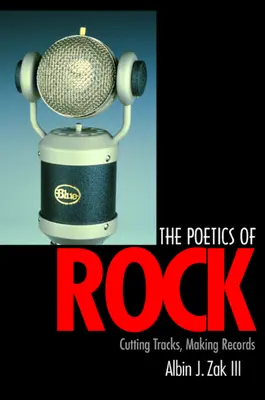 Die Poetik des Rock: Tracks schneiden, Platten machen - The Poetics of Rock: Cutting Tracks, Making Records