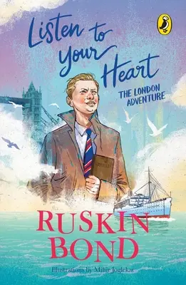 Hör auf dein Herz: Das Londoner Abenteuer (Illustrierte Serie der Kindheitserinnerungen von Ruskin Bond) - Listen to Your Heart: The London Adventure (Illustrated, Boyhood Memoir Series from Ruskin Bond)