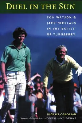 Duell in der Sonne: Tom Watson und Jack Nicklaus in der Schlacht von Turnberry - Duel in the Sun: Tom Watson and Jack Nicklaus in the Battle of Turnberry