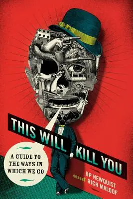 Das wird dich umbringen: Ein Leitfaden für die Wege, auf denen wir gehen - This Will Kill You: A Guide to the Ways in Which We Go