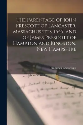 Die Abstammung von John Prescott aus Lancaster, Massachusetts, 1645, und von James Prescott aus Hampton und Kingston, New Hampshire - The Parentage of John Prescott of Lancaster, Massachusetts, 1645, and of James Prescott of Hampton and Kingston, New Hampshire