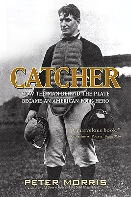 Catcher: Wie der Mann hinter dem Schlagmal zu einem amerikanischen Volkshelden wurde - Catcher: How the Man Behind the Plate Became an American Folk Hero