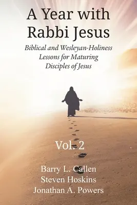 Ein Jahr mit Rabbi Jesus: Biblische und wesleyanisch-heilige Lektionen für reifende Jünger Jesu, Band 2: Biblische und wesleyanisch-heilige Lektionen - A Year with Rabbi Jesus: Biblical and Wesleyan-Holiness Lessons for Maturing Disciples of Jesus, Volume 2: Biblical and Wesleyan-Holiness Lesso