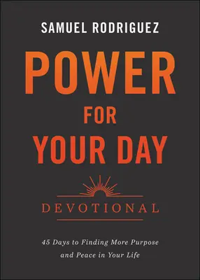 Power for Your Day Devotional: 45 Tage, um mehr Sinn und Frieden in deinem Leben zu finden - Power for Your Day Devotional: 45 Days to Finding More Purpose and Peace in Your Life