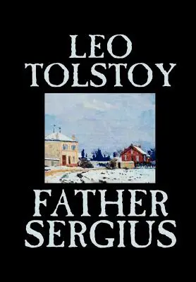 Vater Sergius von Leo Tolstoi, Belletristik, Literatur - Father Sergius by Leo Tolstoy, Fiction, Literary