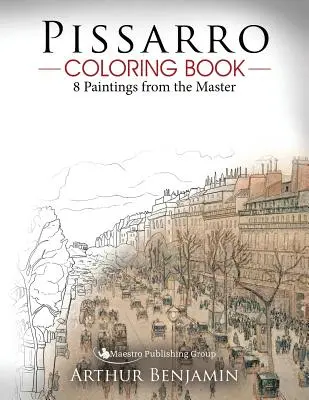 Pissarro-Malbuch: 8 Gemälde des Meisters - Pissarro Coloring Book: 8 Paintings from the Master
