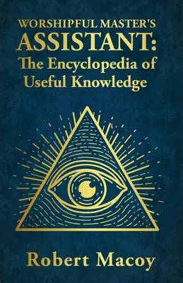 Worshipful Master's Assistant: Die Enzyklopädie des nützlichen Wissens - Worshipful Master's Assistant: The Encyclopedia of Useful Knowledge